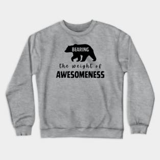 Bearing the weight of Awesomeness Crewneck Sweatshirt